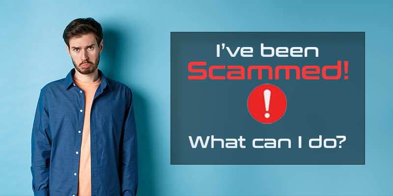 ive been scammed what can i do