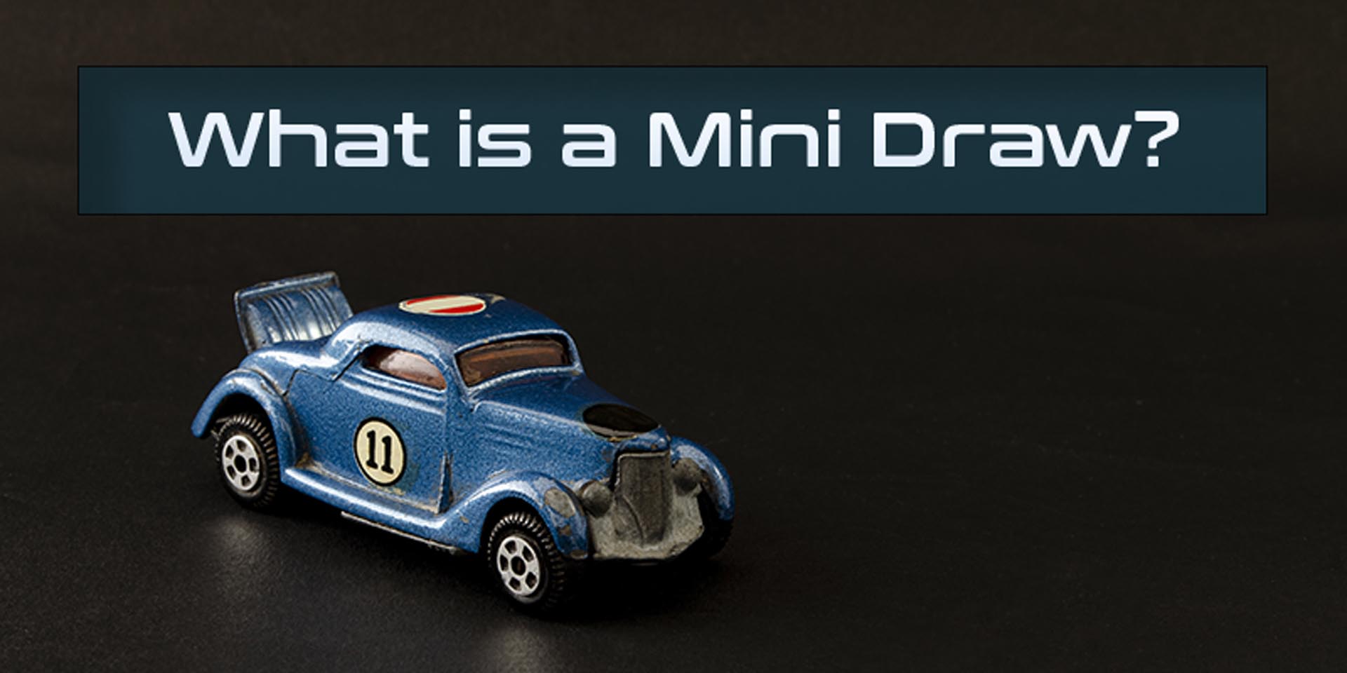 featured image for a blog questioning "what is a mini draw" in relation to prize Draws